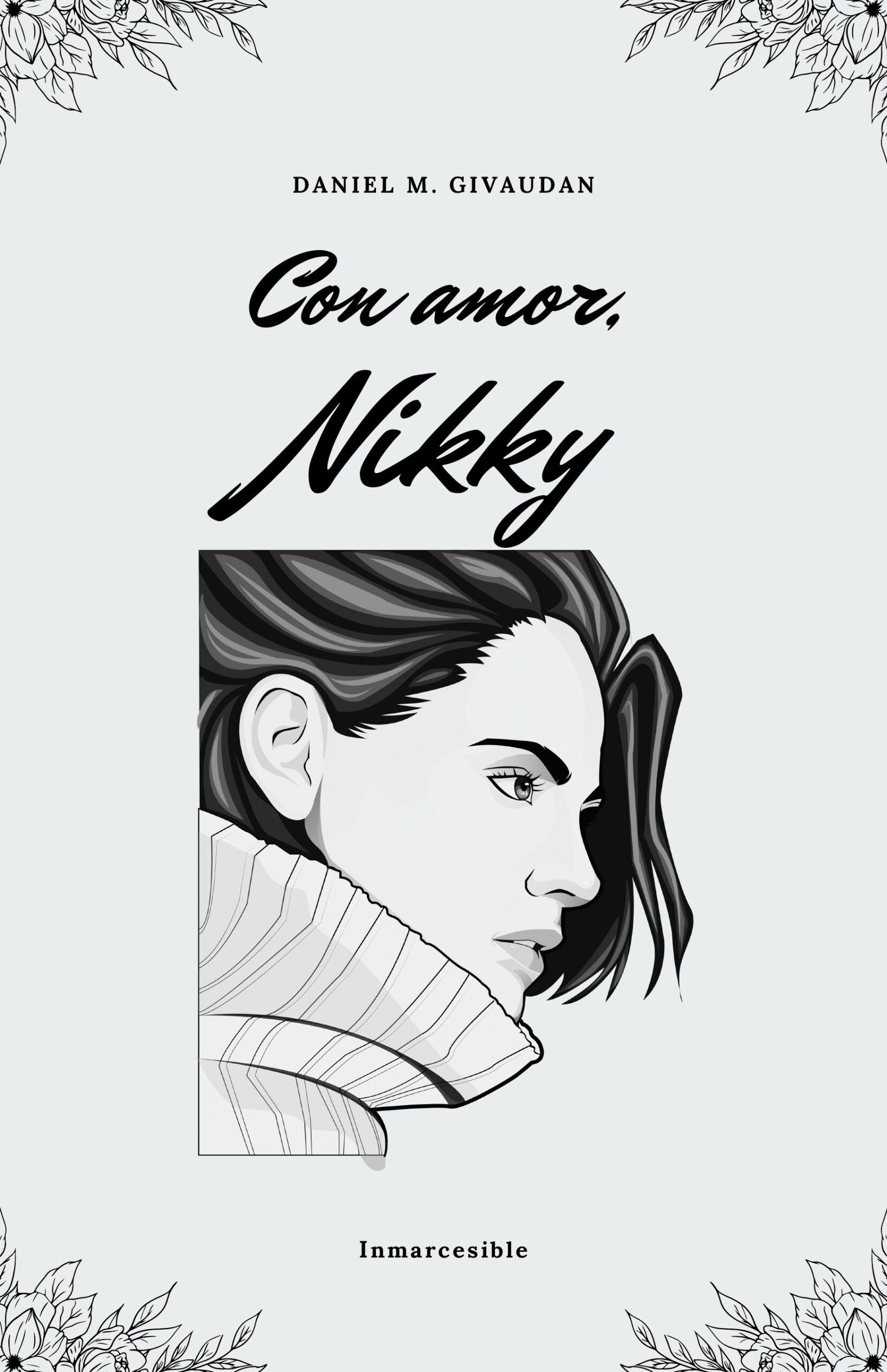 Portada de Con amor, Nikky, de Daniel M. Givaudan. Inmarcesible.